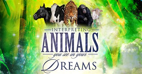 Dream Symbols Dictionary - Interpreting Animals You See in Your Dreams ...