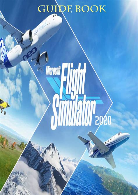 Microsoft Flight Simulator 2020 : Guide and Top Tips for Beginners. by ...