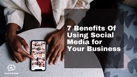 7 Benefits Of Using Social Media for Your Business - Social Nickel ...