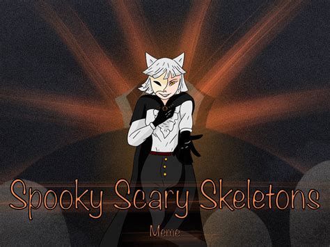 Spooky Scary Skeletons Animation Meme by JinxyAndLucky on DeviantArt