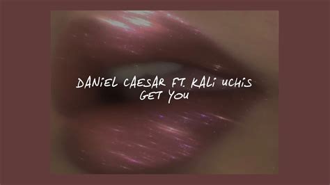 GET YOU // DANIEL CAESAR FT. KALI UCHIS (LYRICS) Chords - Chordify