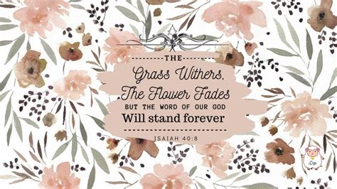 The grass withers, the flower fades, but the word of our God will stand ...