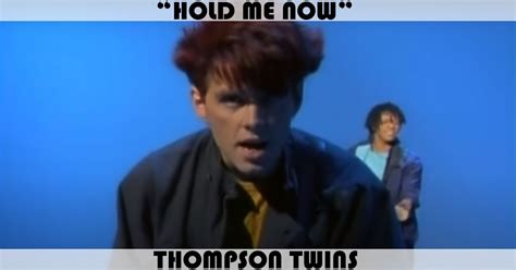 "Hold Me Now" Song by Thompson Twins | Music Charts Archive