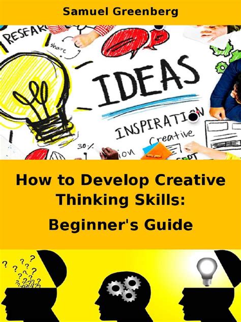 How To Develop Creative Thinking Skills Beginner's Guide | PDF