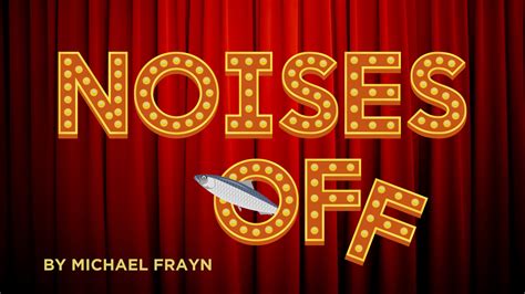 Noises Off - Cascades Theatrical Company