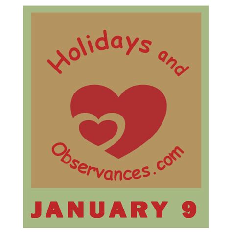 January 9 Holidays and Observances, Events, History, Recipe & More!