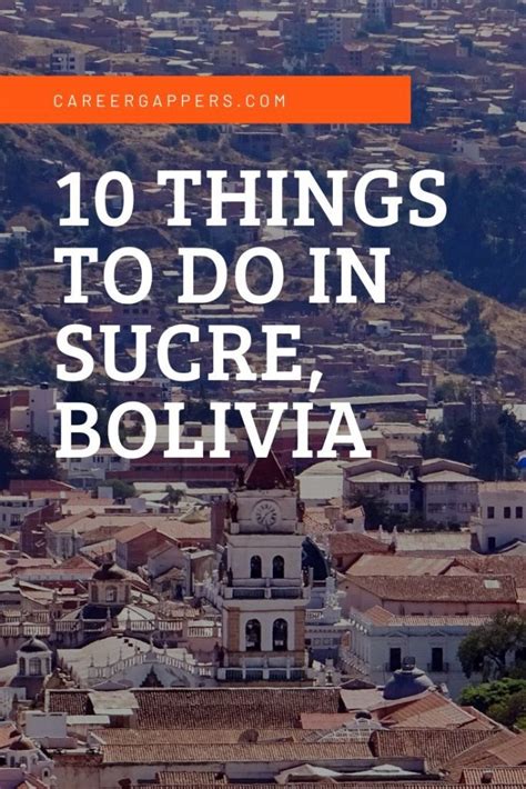 10 things to do in Sucre, Bolivia (2024 guide) - Career Gappers