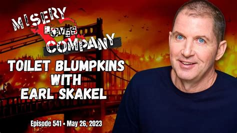 Toilet Blumpkins with Earl Skakel • Misery Loves Company with Kevin Brennan