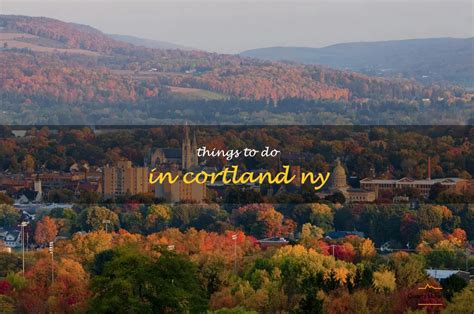 12 Fun Things To Do In Cortland, Ny | QuartzMountain