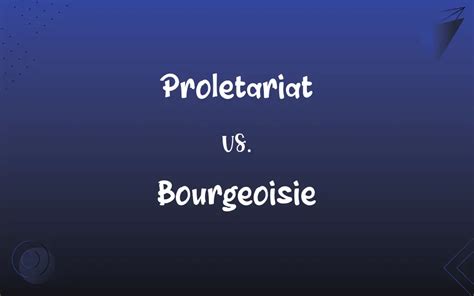 Proletariat vs. Bourgeoisie: What’s the Difference?