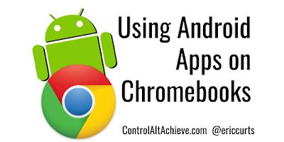 Control Alt Achieve: Using Android Apps on Chromebooks