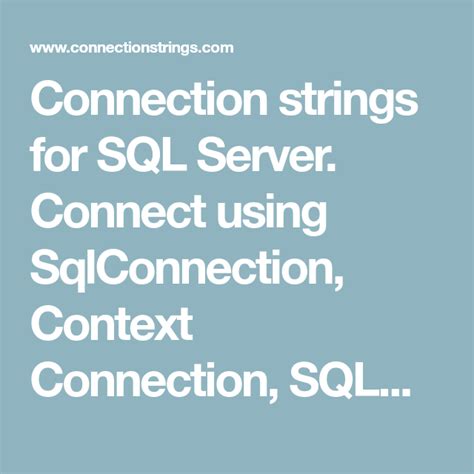 Connection strings for SQL Server. Connect using SqlConnection, Context ...