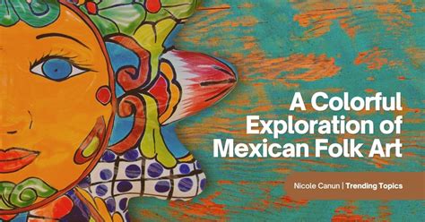 A Colorful Exploration of Mexican Folk Art