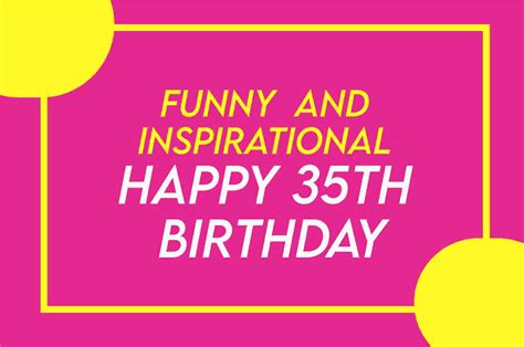 Happy Birthday: Turning 35 Quotes For A Woman / Man - TipsQuotesWishes