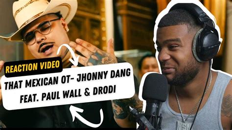 That Mexican OT - Johnny Dang (feat. Paul Wall & Drodi) REACTION! - YouTube