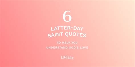 6 Latter-day Saint quotes to help you better understand and feel God’s ...