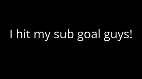 SUB GOAL?!?!?!? - YouTube