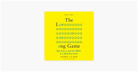 ‎The Long Game : How to Be a Long-Term Thinker in a Short-Term World on ...