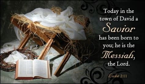 Luke 2:11-12 - GW - Today your Savior, Christ the Lord, was born in Da...