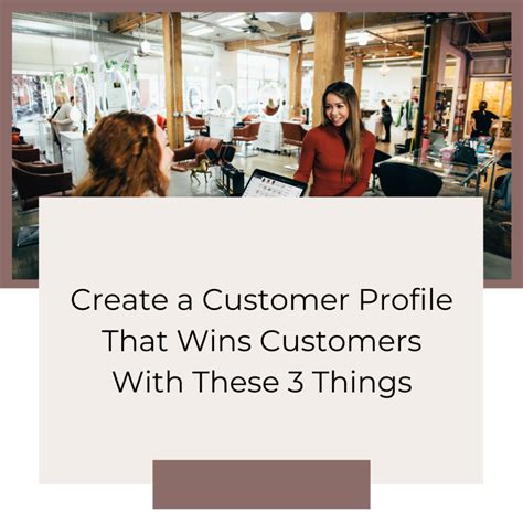 Create a Customer Profile That Wins Customers with These 3 Things