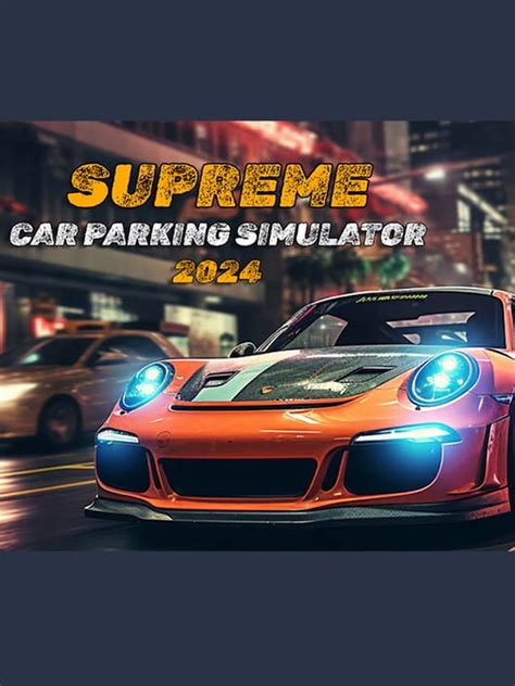 Supreme Car Parking Simulator 2024 (2023)