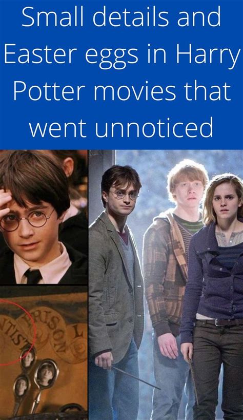 Small details and Easter eggs in Harry Potter movies that went unnoticed