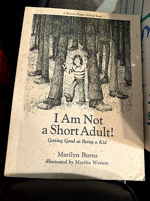 Marilyn Burns I AM NOT A SHORT ADULT Getting Good At Being a Kid 1st ...