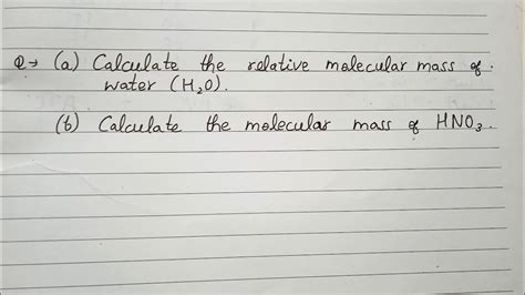 (a) Calculate the relative molecular mass of water (H2O). (b) Calculate ...