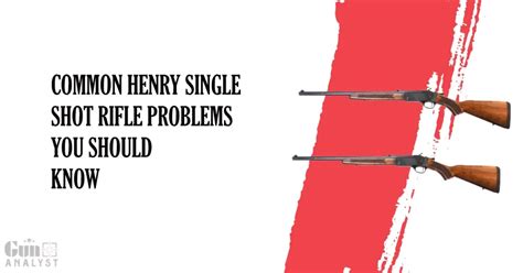 3 Henry Single-shot Rifle Problems You Should Know – GunAnalyst