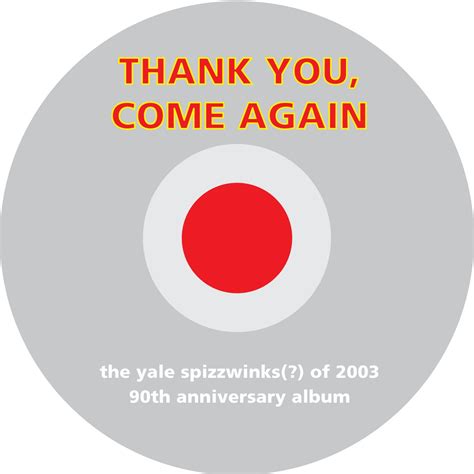 Thank You, Come Again - The Yale Spizzwinks(?)