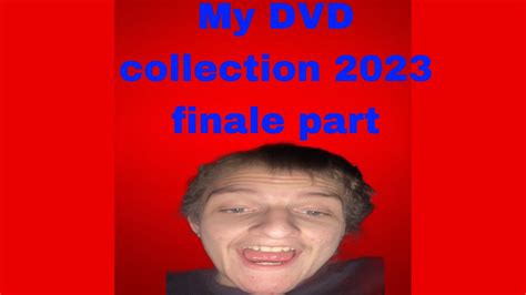 My DVD 2023 Collection finale part - YouTube