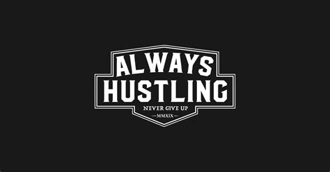 always hustling - Hustle - T-Shirt | TeePublic