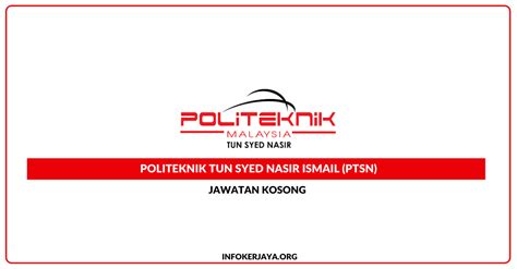 Jawatan Kosong Politeknik Tun Syed Nasir Ismail (PTSN) • Jawatan Kosong ...