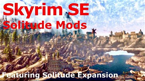 Skyrim SE: Solitude Mods Part 2 Featuring Solitude Expansion - YouTube