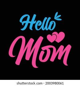 2,876 Hello Mom Images, Stock Photos & Vectors | Shutterstock