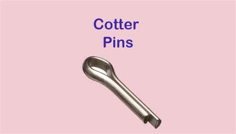 What are Cotter Pins? Definition, Working, Types, Installation & How to ...