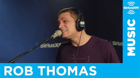 Rob Thomas - "Pieces" [LIVE @ SiriusXM] | The Blend - YouTube