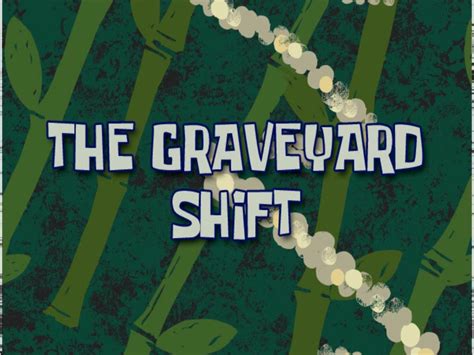 Graveyard Shift (voice-over) (transcript) | Encyclopedia SpongeBobia ...