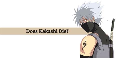 Does Kakashi Die in Naruto? Kakashi's Death Explained!