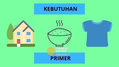 Pengertian Kebutuhan Primer: Menyelami Konsep Kebutuhan Dasar Manusia ...