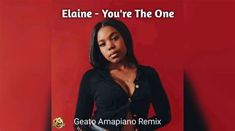 Elaine - You're The One (Amapiano Remix) - YouTube Music