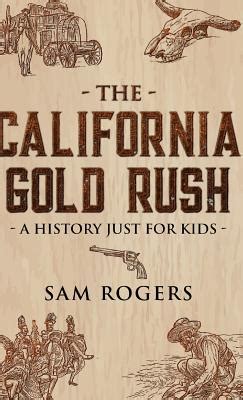 The California Gold Rush: A History Just for Kids – Reading Book ...