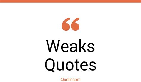 The 35+ Weaks Quotes Page 6 - ↑QUOTLR↑