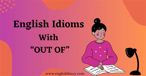 40 English Idioms With OUT OF - EnglishFancy