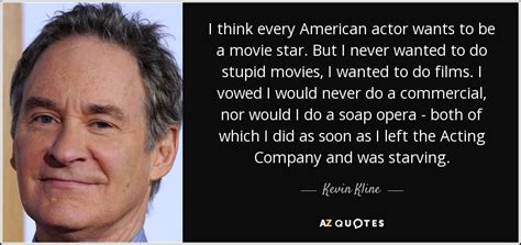 TOP 25 QUOTES BY KEVIN KLINE | A-Z Quotes