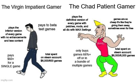 The Virgin Impatient Gamer vs The Chad Patient Gamer : gaming