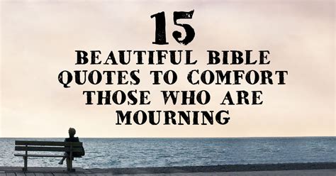 15 Beautiful Bible Quotes to Comfort those who are