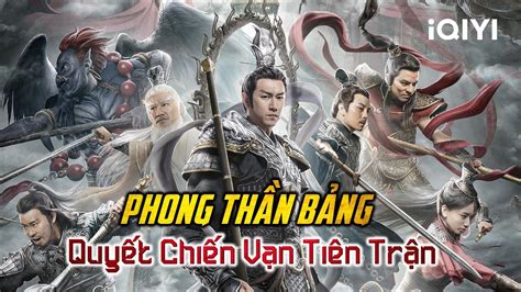 PHONG THẦN BẢNG: QUYẾT CHIẾN VẠN TIÊN TRẬN | Phim Cổ Trang Tiên Hiệp ...