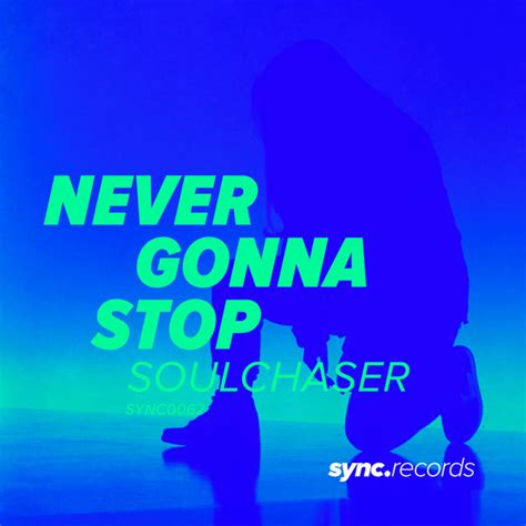 Soulchaser - Never Gonna Stop on Traxsource