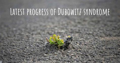 What are the latest advances in Dubowitz syndrome?